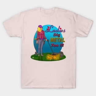 Ladies Dig metal Detecting 2 T-Shirt